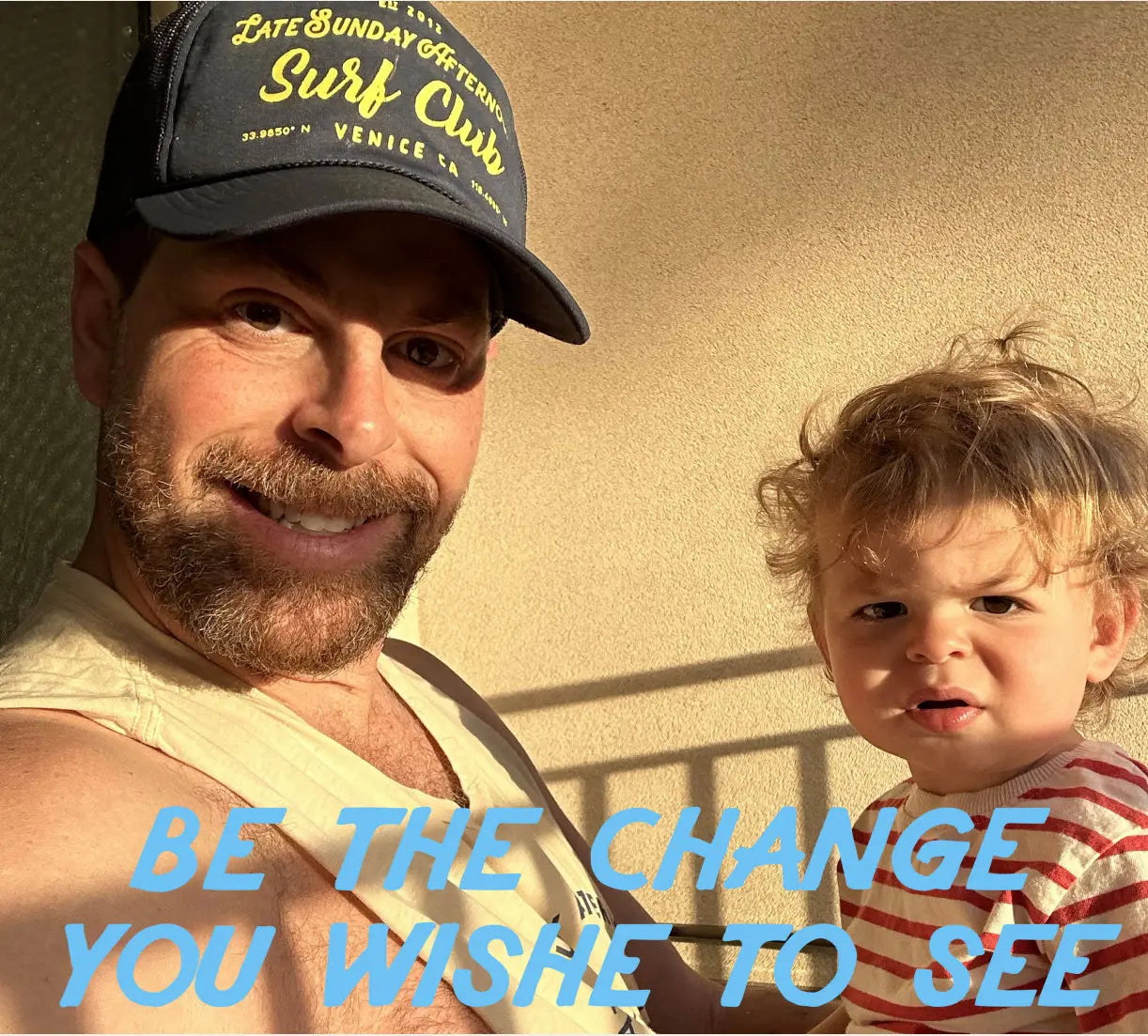 BE-THE-CHANGE-YOU-WISH-TO-SEE Late Sunday Afternoon